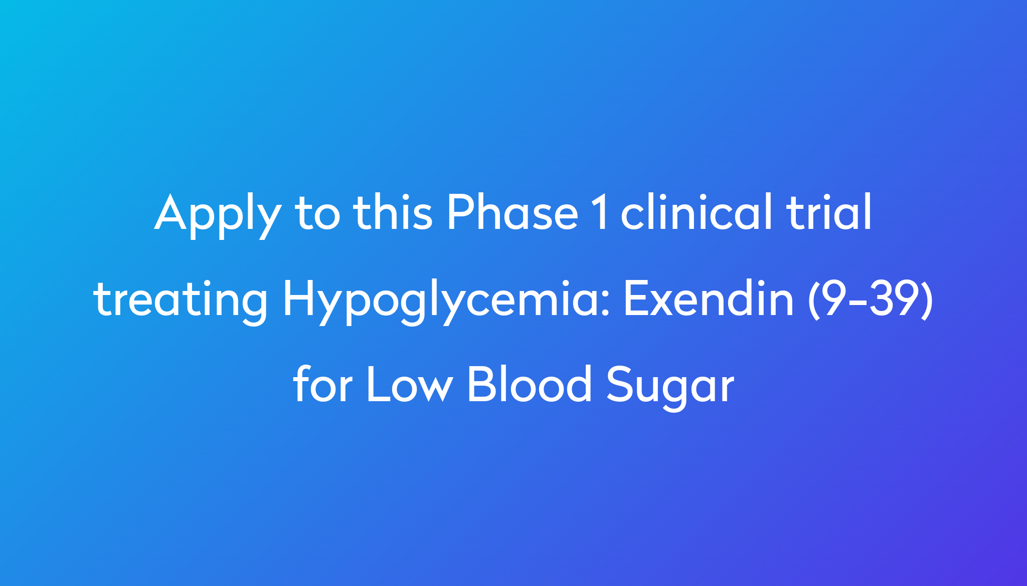 exendin-9-39-for-low-blood-sugar-clinical-trial-2023-power